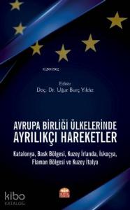 Avrupa Birliği Ülkelerinde Ayrılıkçı Hareketler; Katalonya, Bask Bölgesi, Kuzey İrlanda, İskoçya, Flaman Bölgesi ve Kuzey İtalya