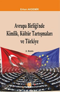 Avrupa Birliğinde Kimlik Kültür Tartışmaları Ve Türkiye