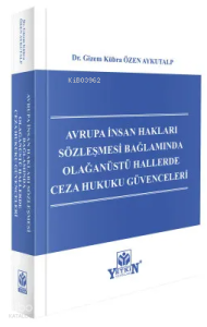 Avrupa İnsan Hakları Sözleşmesi Bağlamında Olağanüstü Hallerde Ceza Hukuku Güvenceleri