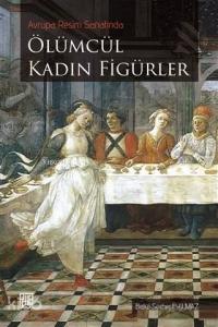 Avrupa Resim Sanatında Ölümcül Kadın Figürler