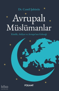 Avrupalı Müslümanlar;Kimlik, Aidiyet ve Avrupa’nın Geleceği