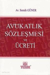 Avukatlık Sözleşmesi ve Ücreti