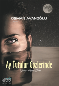 Ay Tutulur Gözlerinde Gecenin İçinden Şiirler
