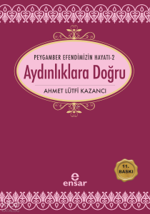 Aydınlıklara Doğru;Peygamber Efendimizin Hayatı 2