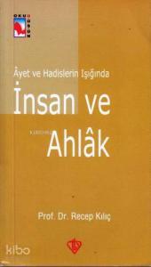 Ayet ve Hadislerin Işığında İnsan ve Ahlak
