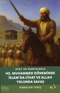 Ayet ve Hadislerle Hazreti Muhammed Döneminde İslam’da Cihad ve Allah Yolunda Savaş