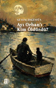 Ayı Orhan'ı  Kim Öldürdü?