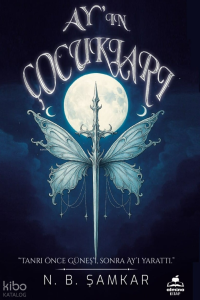 Ay'ın Çocukları;Tanrı Önce  Güneş'i Sonra Ay'ı Yarattı