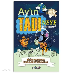 Ay'ın Tadı Neye Benzer;Bilim Hakkında Sorular ve Cevaplar