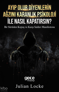 Ayıp Olur Diyenlerin Ağzını Karanlık Psikoloji ile Nasıl Kapatırsın?