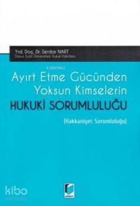 Ayırt Etme Gücünden Yoksun Kimselerin Hukuki Sorumluluğu