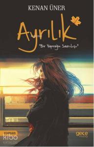 Ayrılık; Bir Yaprağın Savruluşu