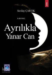 Ayrılıkla Yanar Can