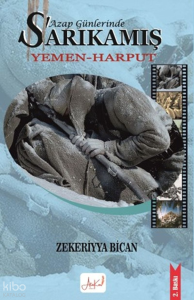 Azap Günlerinde Sarıkamış - Yemen-Harput