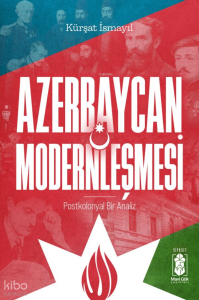 Azerbaycan Modernleşmesi;Postkolonyal Bir Analiz