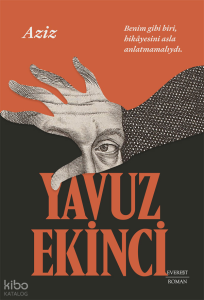 Aziz;Benim Gibi Biri, Hikayesini Asla Anlatmamalıydı.