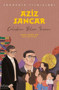 Aziz Sancar - Çalışkan Bilim İnsanı;Sahnenin Yıldızları