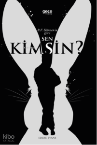 B.F. Skinner’a Göre Sen Kimsin?