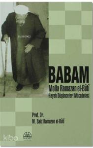Babam Molla Ramazan El-Buti; Hayatı - Düşünceleri - Mücadelesi
