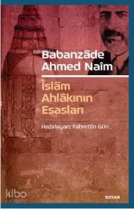 Babanzade Ahmed Naim; İslam Ahlakının Esasları