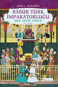 Babür Türk İmparatorluğu ;Tarih, Kültür, Teşkilat