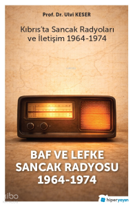 Baf ve Lefke Sancak Radyosu 1964-1974;Kıbrıs'ta Sancak Radyoları ve İletişim 1964-	1974