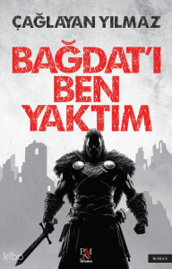 Bağdat'ı Ben Yaktım