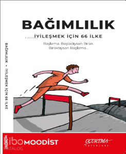 Bağımlılık;İyileşmek İçin 66 İlke