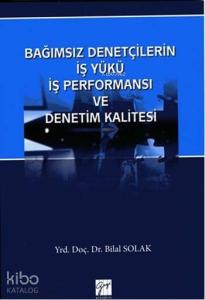 Bağımsız Denetçilerin İş Yükü İş Performansı ve Denetim Kalitesi