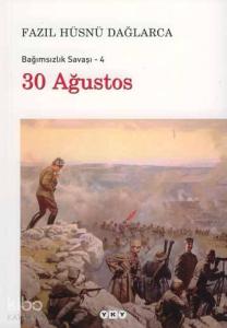 Bağımsızlık Savaşı 4 - 30 Ağustos