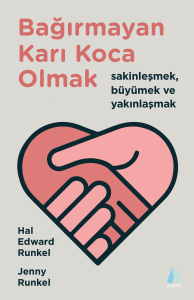 Bağırmayan Karı Koca Olmak; Sakinleşmek, Büyümek ve Yakınlaşmak