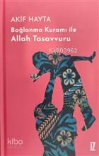 Bağlanma Kuramı İle Allah Tasavvuru (Ciltli)