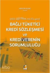 Bağlı Tüketici Kredi Sözleşmesi ve Kredi Verenin Sorumluluğu (6502 sayılı TKHK md.30'a göre)