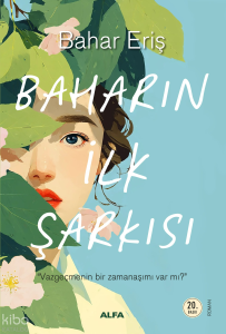 Baharın İlk Şarkısı;Vazgeçmenin Bir Zamanaşımı Var Mı ?