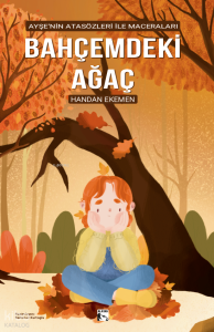 Bahçemdeki Ağaç;Ayşe'nin Atasözleri İle Maceraları