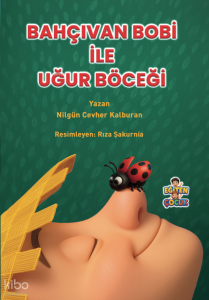 Bahçıvan Bobi ile Uğur Böceği