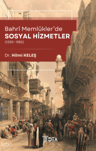 Bahrî Memlükler'de Sosyal Hizmetler (1250- 1382);Social Services in the Bahri Mamluk Period (1250–1382)
