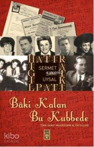 Bâki Kalan Bu Kubbede; Türk Sanat Musikisinin Altın Yılları