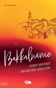 Bakkalnâme;Gurup Vaktinde Bir Kültüre Güzelleme