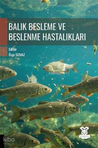 Balık Besleme ve Beslenme Hastalıkları