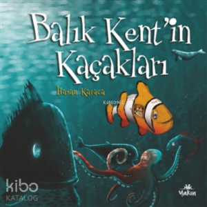 Balık Kent’in Kaçakları