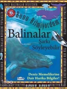 Balinalar Şarkı Söyleyebilir - Bunu Bilmiyordum Deniz Memelilerine Dair Harika Bilgiler!