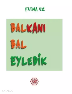 Balkanı Bal Eyledik