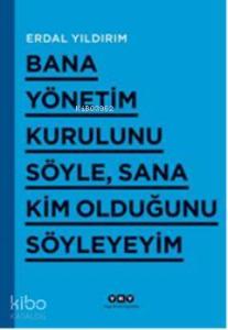 Bana Yönetim Kurulunu Söyle, Sana Kim Olduğunu Söyleyeyim