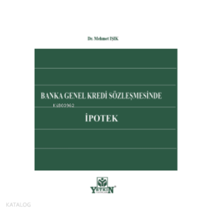 Banka Genel Kredi Sözleşmesinde İpotek