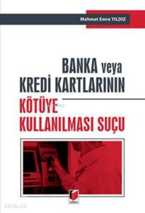 Banka ve Kredi Kartlarının Kötüye Kullanılması Suçu