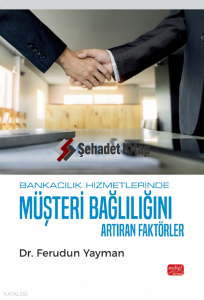 Bankacılık Hizmetlerinde Müşteri Bağlılığını Artıran Faktörler