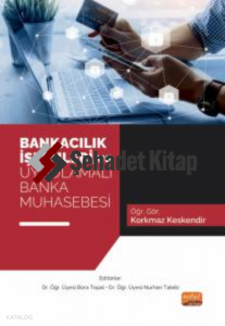 Bankacılık İşlemleri ve Uygulamalı Banka Muhasebesi