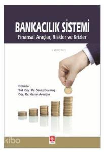 Bankacılık Sistemi; Finansal Araçlar, Riskler ve Krizler