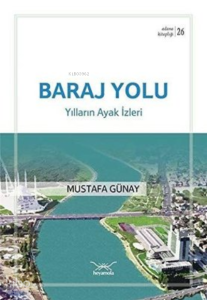 Baraj Yolu - Yılların Ayak İzleri